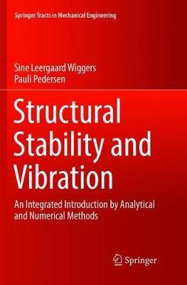 Structural Stability and Vibration: An Integrated Introduction by Analytical and Numerical Methods - Sine Leergaard Wiggers,Pauli Pedersen - cover