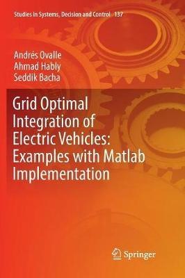 Grid Optimal Integration of Electric Vehicles: Examples with Matlab Implementation - Andres Ovalle,Ahmad Hably,Seddik Bacha - cover