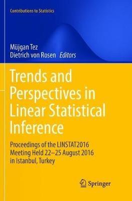 Trends and Perspectives in Linear Statistical Inference: LinStat, Istanbul, August 2016 - cover