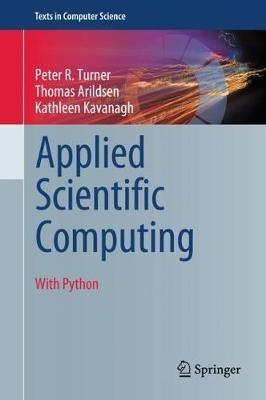 Applied Scientific Computing: With Python - Peter R. Turner,Thomas Arildsen,Kathleen Kavanagh - cover