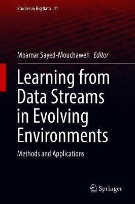 Learning from Data Streams in Evolving Environments: Methods and Applications - cover