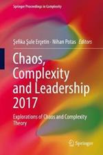 Chaos, Complexity and Leadership 2017: Explorations of Chaos and Complexity Theory