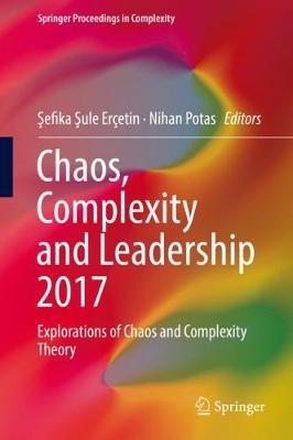 Chaos, Complexity and Leadership 2017: Explorations of Chaos and Complexity Theory - cover