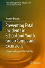 Preventing Fatal Incidents in School and Youth Group Camps and Excursions: Understanding the Unthinkable
