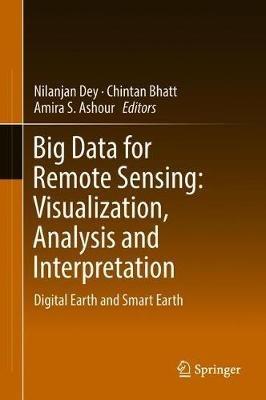 Big Data for Remote Sensing: Visualization, Analysis and Interpretation: Digital Earth and Smart Earth - cover