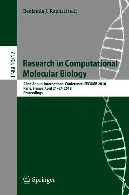 Research in Computational Molecular Biology: 22nd Annual International Conference, RECOMB 2018, Paris, France, April 21-24, 2018, Proceedings - cover