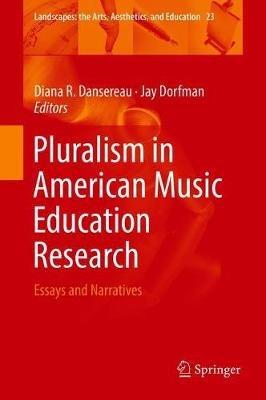 Pluralism in American Music Education Research: Essays and Narratives - cover