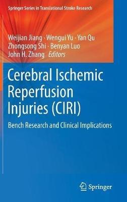 Cerebral Ischemic Reperfusion Injuries (CIRI): Bench Research and Clinical Implications - cover