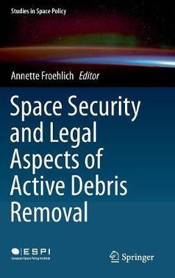 Space Security and Legal Aspects of Active Debris Removal - cover