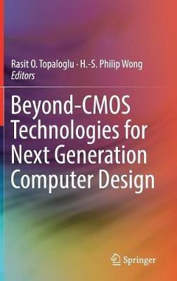 Beyond-CMOS Technologies for Next Generation Computer Design - cover