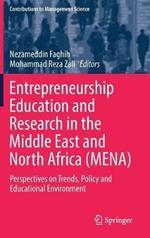 Entrepreneurship Education and Research in the Middle East and North Africa (MENA): Perspectives on Trends, Policy and Educational Environment