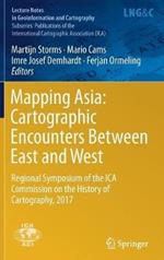 Mapping Asia: Cartographic Encounters Between East and West: Regional Symposium of the ICA Commission on the History of Cartography, 2017
