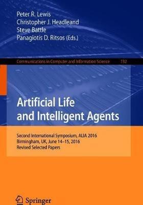 Artificial Life and Intelligent Agents: Second International Symposium, ALIA 2016, Birmingham, UK, June 14-15, 2016, Revised Selected Papers - cover