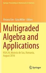 Multigraded Algebra and Applications: NSA 24, Moieciu de Sus, Romania, ?ugust 2016