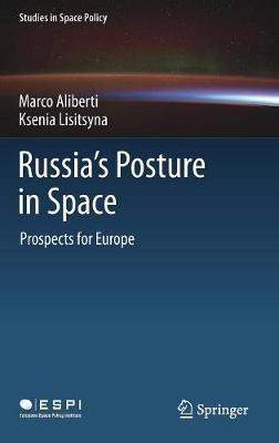Russia's Posture in Space: Prospects for Europe - Marco Aliberti,Ksenia Lisitsyna - cover