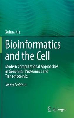 Bioinformatics and the Cell: Modern Computational Approaches in Genomics, Proteomics and Transcriptomics - Xuhua Xia - cover