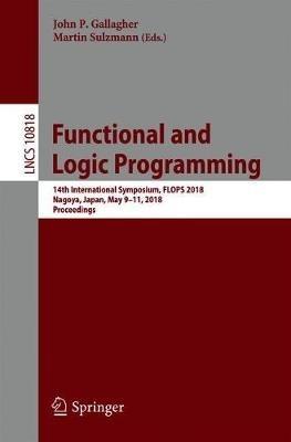 Functional and Logic Programming: 14th International Symposium, FLOPS 2018, Nagoya, Japan, May 9–11, 2018, Proceedings - cover