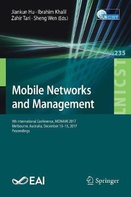 Mobile Networks and Management: 9th International Conference, MONAMI 2017, Melbourne, Australia, December 13-15, 2017, Proceedings - cover