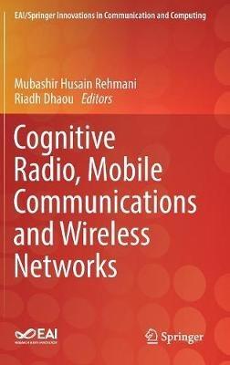 Cognitive Radio, Mobile Communications and Wireless Networks - cover