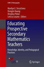 Educating Prospective Secondary Mathematics Teachers: Knowledge, Identity, and Pedagogical Practices