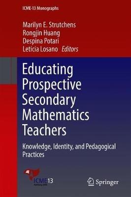 Educating Prospective Secondary Mathematics Teachers: Knowledge, Identity, and Pedagogical Practices - cover