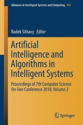 Artificial Intelligence and Algorithms in Intelligent Systems: Proceedings of 7th Computer Science On-line Conference 2018, Volume 2 - cover