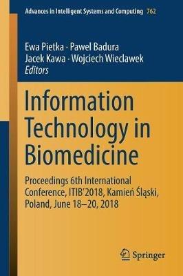 Information Technology in Biomedicine: Proceedings 6th International Conference, ITIB’2018, Kamien Slaski, Poland, June 18–20, 2018 - cover