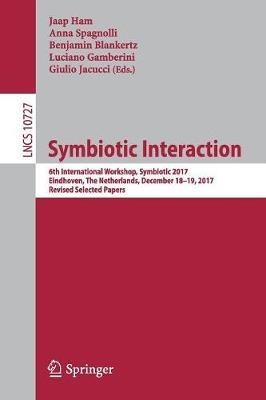 Symbiotic Interaction: 6th International Workshop, Symbiotic 2017, Eindhoven, The Netherlands, December 18–19, 2017, Revised Selected Papers - cover