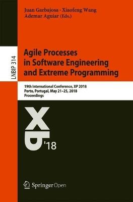 Agile Processes in Software Engineering and Extreme Programming: 19th International Conference, XP 2018, Porto, Portugal, May 21–25, 2018, Proceedings - cover