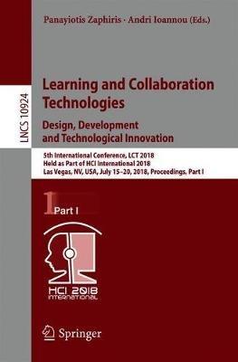Learning and Collaboration Technologies. Design, Development and Technological Innovation: 5th International Conference, LCT 2018, Held as Part of HCI International 2018, Las Vegas, NV, USA, July 15-20, 2018, Proceedings, Part I - cover