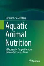 Aquatic Animal Nutrition: A Mechanistic Perspective from Individuals to Generations