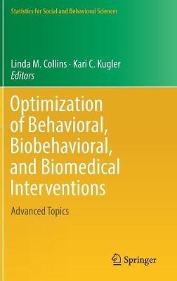 Optimization of Behavioral, Biobehavioral, and Biomedical Interventions: Advanced Topics - cover