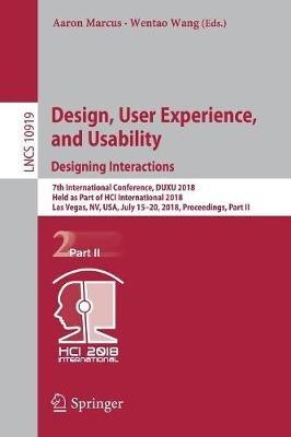 Design, User Experience, and Usability: Designing Interactions: 7th International Conference, DUXU 2018, Held as Part of HCI International 2018, Las Vegas, NV, USA, July 15-20, 2018, Proceedings, Part II - cover