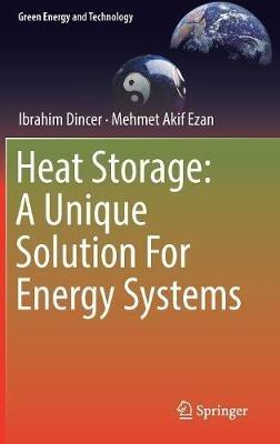 Heat Storage: A Unique Solution For Energy Systems - Ibrahim Dincer,Mehmet Akif Ezan - cover