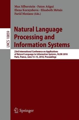 Natural Language Processing and Information Systems: 23rd International Conference on Applications of Natural Language to Information Systems, NLDB 2018, Paris, France, June 13-15, 2018, Proceedings - cover