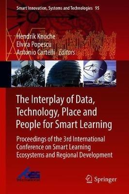 The Interplay of Data, Technology, Place and People for Smart Learning: Proceedings of the 3rd International Conference on Smart Learning Ecosystems and Regional Development - cover
