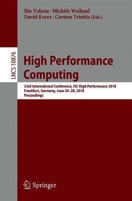 High Performance Computing: 33rd International Conference, ISC High Performance 2018, Frankfurt, Germany, June 24-28, 2018, Proceedings - cover