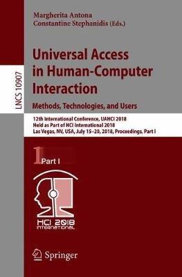 Universal Access in Human-Computer Interaction. Methods, Technologies, and Users: 12th International Conference, UAHCI 2018, Held as Part of  HCI International 2018, Las Vegas, NV, USA, July 15-20, 2018, Proceedings, Part I - cover