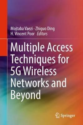 Multiple Access Techniques for 5G Wireless Networks and Beyond - cover
