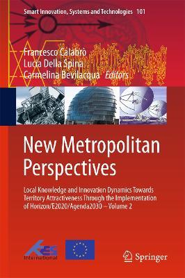 New Metropolitan Perspectives: Local Knowledge and Innovation Dynamics Towards Territory Attractiveness Through the Implementation of Horizon/E2020/Agenda2030 - Volume 2 - cover