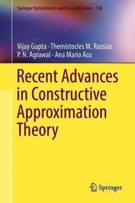 Recent Advances in Constructive Approximation Theory - Vijay Gupta,Themistocles M. Rassias,P. N. Agrawal - cover