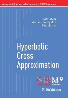 Hyperbolic Cross Approximation - Dinh Dung,Vladimir Temlyakov,Tino Ullrich - cover