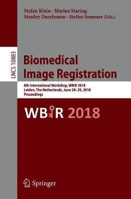 Biomedical Image Registration: 8th International Workshop, WBIR 2018, Leiden, The Netherlands, June 28-29, 2018, Proceedings - cover