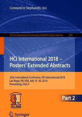 HCI International 2018 – Posters' Extended Abstracts: 20th International Conference, HCI International 2018, Las Vegas, NV, USA, July 15-20, 2018, Proceedings, Part II - cover