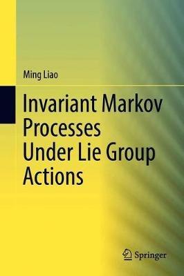 Invariant Markov Processes Under Lie Group Actions - Ming Liao - cover