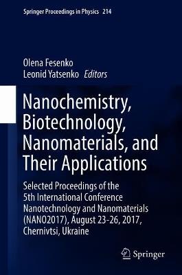 Nanochemistry, Biotechnology, Nanomaterials, and Their Applications: Selected Proceedings of the 5th International Conference Nanotechnology and Nanomaterials (NANO2017), August 23-26, 2017, Chernivtsi, Ukraine - cover