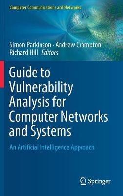 Guide to Vulnerability Analysis for Computer Networks and Systems: An Artificial Intelligence Approach - cover