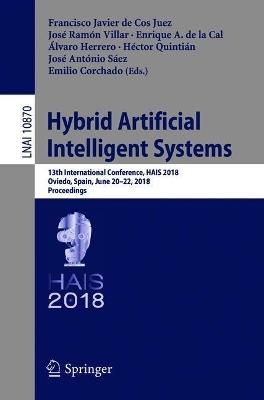 Hybrid Artificial Intelligent Systems: 13th International Conference, HAIS 2018, Oviedo, Spain, June 20-22, 2018, Proceedings - cover