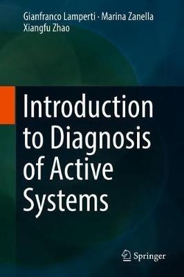 Introduction to Diagnosis of Active Systems - Gianfranco Lamperti,Marina Zanella,Xiangfu Zhao - cover
