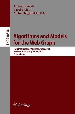 Algorithms and Models for the Web Graph: 15th International Workshop, WAW 2018, Moscow, Russia, May 17-18, 2018, Proceedings - cover